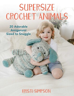 Supersize Crochet Animals Supersize Crochet Animals
