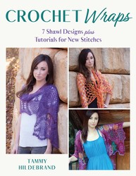 Crochet Wraps: 7 Shawl Designs plus Tutorials for New Stitches Crochet Wraps: 7 Shawl Designs plus Tutorials for New Stitches