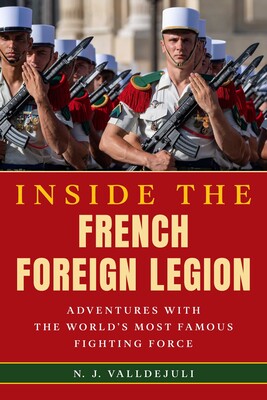 Inside the French Foreign Legion Inside the French Foreign Legion