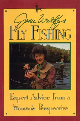 Joan Wulff's Fly Fishing Joan Wulff's Fly Fishing