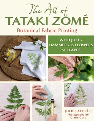 Art of Tataki Zomé: Botanical Fabric Printing