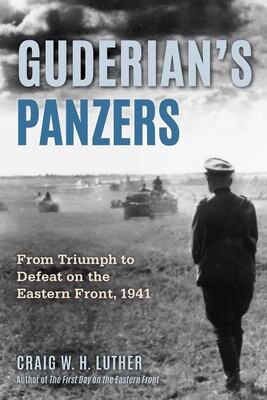 Guderian's Panzers | Book by Craig W.H. Luther | Official