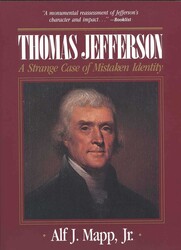 Thomas Jefferson: A Strange Case of Mistaken Identity Thomas Jefferson: A Strange Case of Mistaken Identity