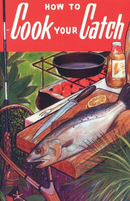 How to Cook Your Catch How to Cook Your Catch
