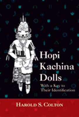 Hopi Kachina Dolls with a Key to Their Identification Hopi Kachina Dolls with a Key to Their Identification