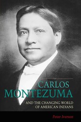 Carlos Montezuma and the Changing World of American Indians Carlos Montezuma and the Changing World of American Indians