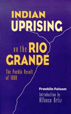 Indian Uprising on the Rio Grande Indian Uprising on the Rio Grande