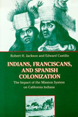Indians, Franciscans, and Spanish Colonization Indians, Franciscans, and Spanish Colonization