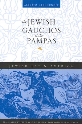 Jewish Gauchos of the Pampas Jewish Gauchos of the Pampas
