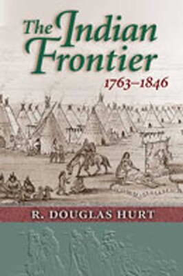 The Indian Frontier, 1763-1846 The Indian Frontier, 1763-1846
