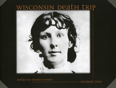 Wisconsin Death Trip Wisconsin Death Trip