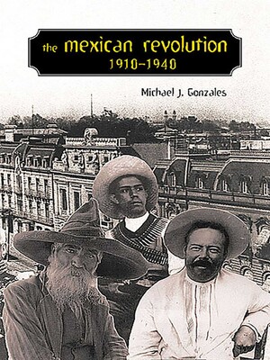 The Mexican Revolution, 1910-1940 The Mexican Revolution, 1910-1940