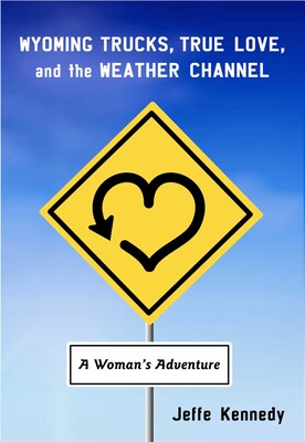 Wyoming Trucks, True Love, and the Weather Channel Wyoming Trucks, True Love, and the Weather Channel