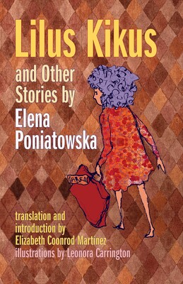 Lilus Kikus and Other Stories by Elena Poniatowska Lilus Kikus and Other Stories by Elena Poniatowska