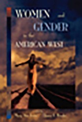 Women and Gender in the American West Women and Gender in the American West