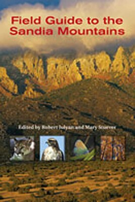 Field Guide to the Sandia Mountains Field Guide to the Sandia Mountains
