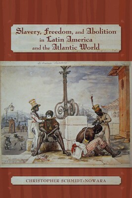 Slavery, Freedom, and Abolition in Latin America and the Atlantic World Slavery, Freedom, and Abolition in Latin America and the Atlantic World