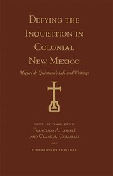Defying the Inquisition in Colonial New Mexico Defying the Inquisition in Colonial New Mexico