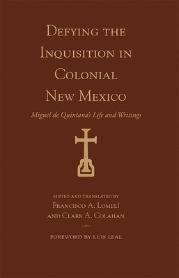 Defying the Inquisition in Colonial New Mexico Defying the Inquisition in Colonial New Mexico