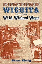 Cowtown Wichita and the Wild, Wicked West Cowtown Wichita and the Wild, Wicked West