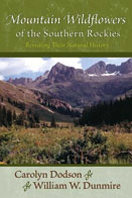Mountain Wildflowers of the Southern Rockies Mountain Wildflowers of the Southern Rockies