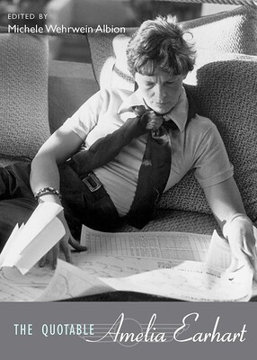 Quotable Amelia Earhart Quotable Amelia Earhart