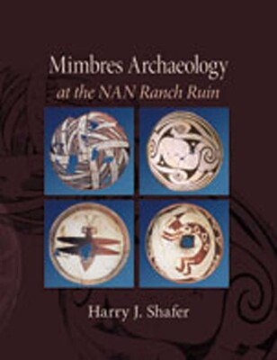 Mimbres Archaeology at the NAN Ranch Ruin Mimbres Archaeology at the NAN Ranch Ruin