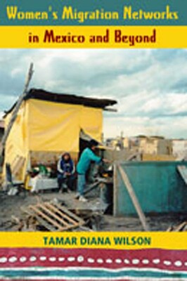 Women's Migration Networks in Mexico and Beyond Women's Migration Networks in Mexico and Beyond