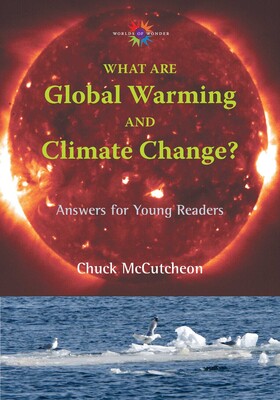 What Are Global Warming and Climate Change? What Are Global Warming and Climate Change?