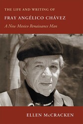 The Life and Writing of Fray Angélico Chávez The Life and Writing of Fray Angélico Chávez