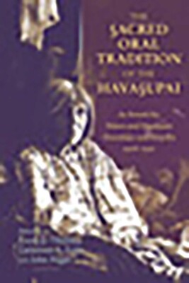 Sacred Oral Tradition of the Havasupai Sacred Oral Tradition of the Havasupai