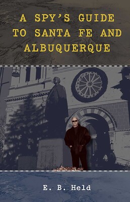 Spy's Guide to Santa Fe and Albuquerque Spy's Guide to Santa Fe and Albuquerque