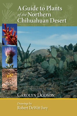 Guide to Plants of the Northern Chihuahuan Desert Guide to Plants of the Northern Chihuahuan Desert
