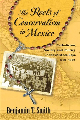 Roots of Conservatism in Mexico Roots of Conservatism in Mexico