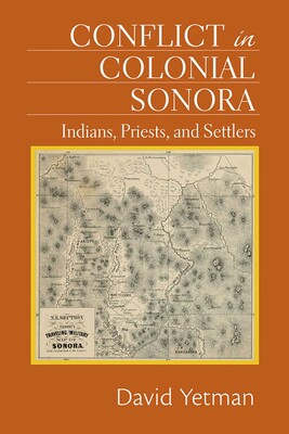 Conflict in Colonial Sonora Conflict in Colonial Sonora