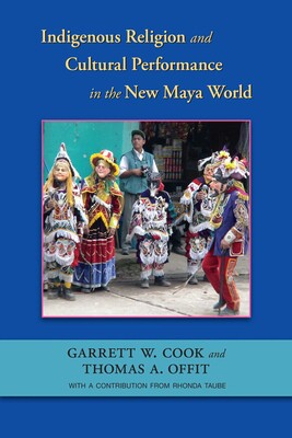 Indigenous Religion and Cultural Performance in the New Maya World Indigenous Religion and Cultural Performance in the New Maya World