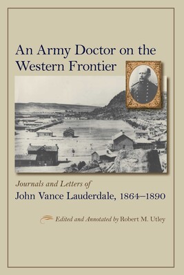 Army Doctor on the Western Frontier Army Doctor on the Western Frontier