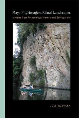 Maya Pilgrimage to Ritual Landscapes Maya Pilgrimage to Ritual Landscapes