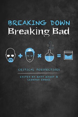 Breaking Down Breaking Bad Breaking Down Breaking Bad