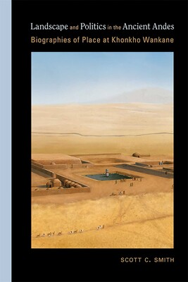 Landscape and Politics in the Ancient Andes Landscape and Politics in the Ancient Andes