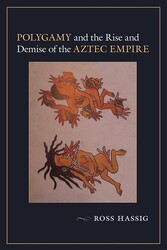 Polygamy and the Rise and Demise of the Aztec Empire Polygamy and the Rise and Demise of the Aztec Empire