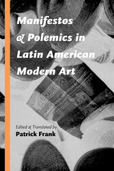Manifestos and Polemics in Latin American Modern Art Manifestos and Polemics in Latin American Modern Art