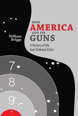 How America Got Its Guns How America Got Its Guns