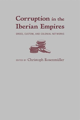 Corruption in the Iberian Empires Corruption in the Iberian Empires