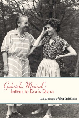 Gabriela Mistral's Letters to Doris Dana Gabriela Mistral's Letters to Doris Dana