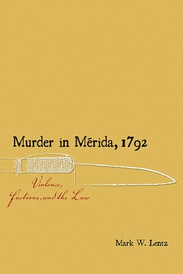 Murder in Mérida, 1792 Murder in Mérida, 1792