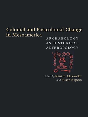 Colonial and Postcolonial Change in Mesoamerica Colonial and Postcolonial Change in Mesoamerica