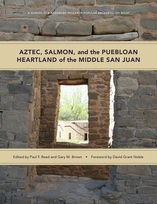 Aztec, Salmon, and the Puebloan Heartland of the Middle San Juan Aztec, Salmon, and the Puebloan Heartland of the Middle San Juan
