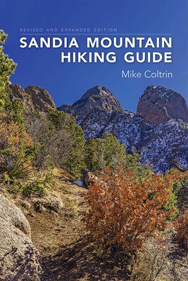 Sandia Mountain Hiking Guide, Revised and Expanded Edition Sandia Mountain Hiking Guide, Revised and Expanded Edition