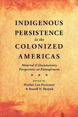 Indigenous Persistence in the Colonized Americas Indigenous Persistence in the Colonized Americas